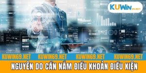 Nguyên do cần nắm điều khoản điều kiện